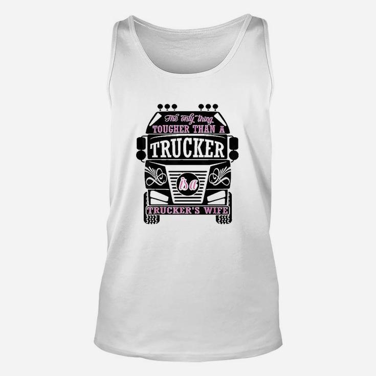 The Only Thing Tougher Than A Trucker Truckers Wife Unisex Tank Top