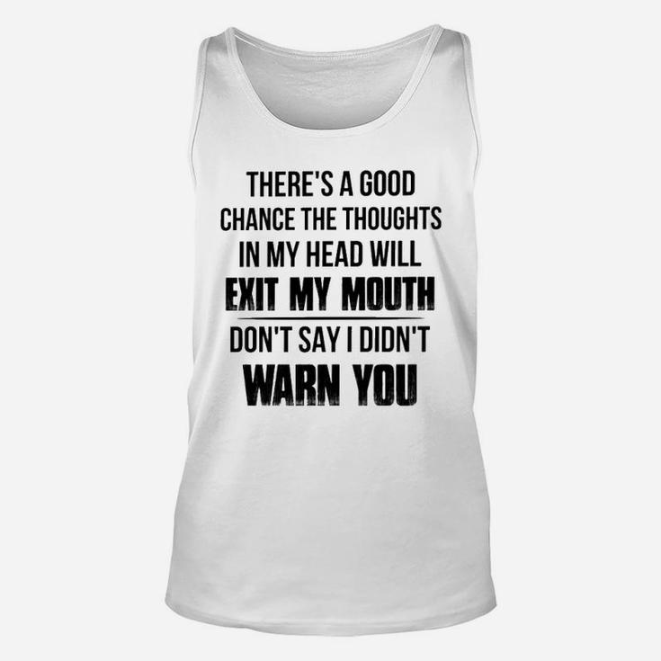 The Thoughts In My Head Will Exit My Mouth Unisex Tank Top