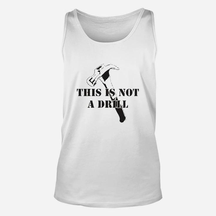 This Is Not A Drill Funny Dad Joke Handyman Construction Humor Unisex Tank Top
