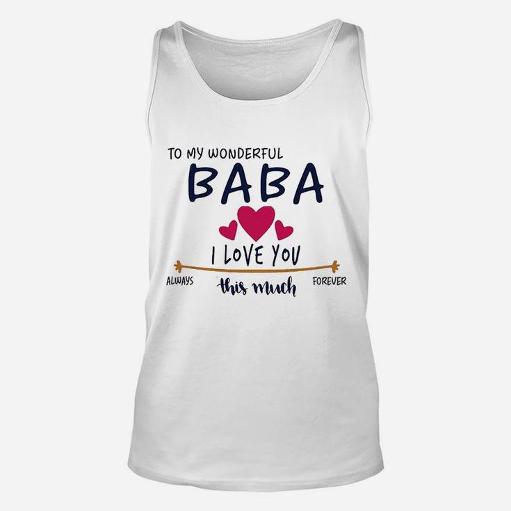 To My Wonderful Baba I Love You This Much Always And Forever Unisex Tank Top