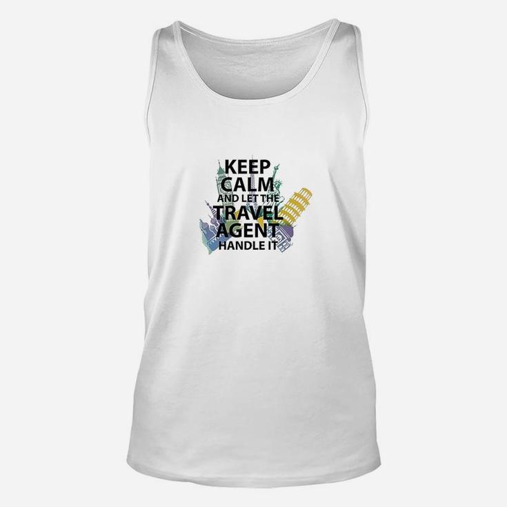 Travel Agent Gift Keep Calm And Let The Travel Agen Unisex Tank Top