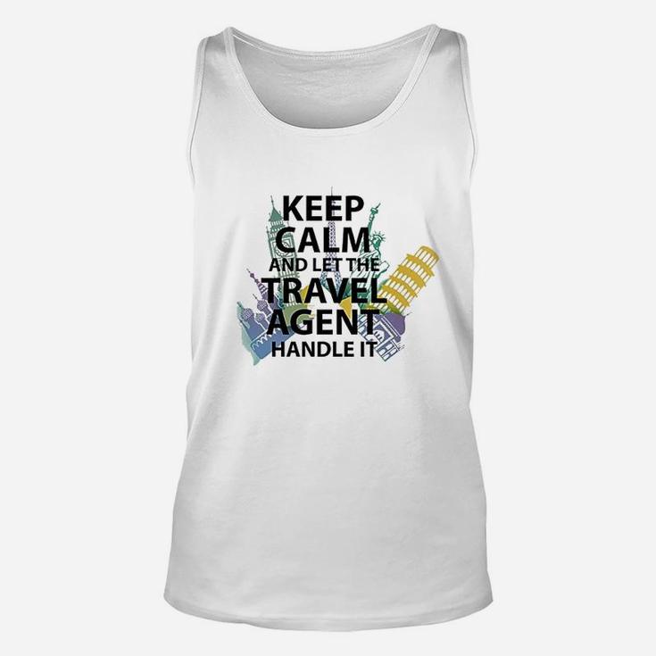 Travel Agent Gift Keep Calm And Let The Travel Agent Unisex Tank Top
