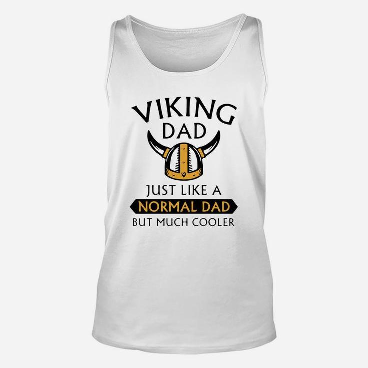 Viking Dad Just Like A Normal Dad But Much Cooler Father Day Shirt Unisex Tank Top