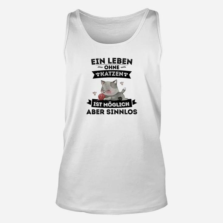 Weißes Unisex TankTop Leben ohne Katzen möglich, aber sinnlos, Lustiges Katzen-Spruch Unisex TankTop