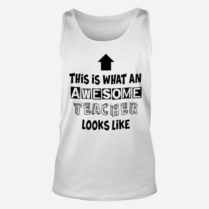 What An Awesome Teacher Looks Like Unisex Tank Top