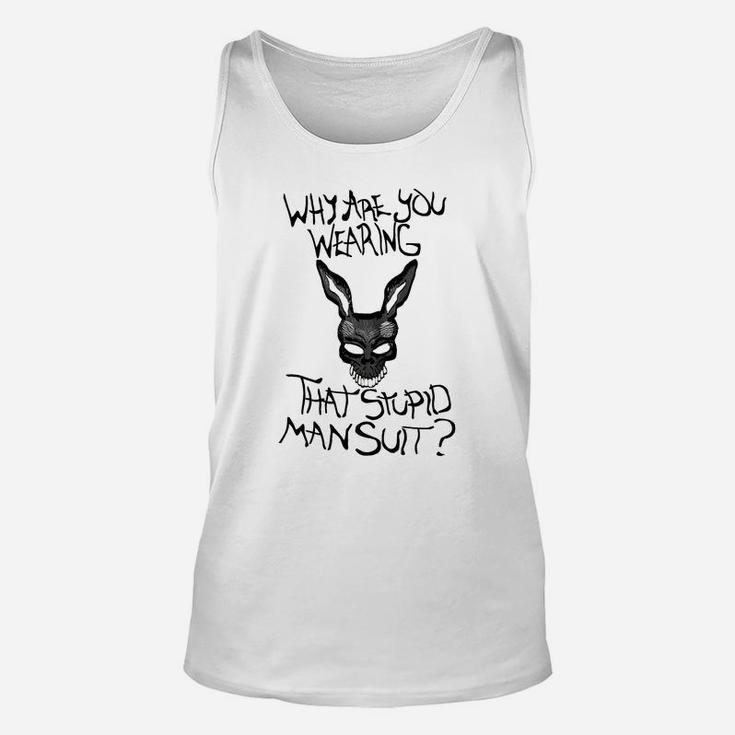 Why Are You Wearing That Stupid Man Suit Tshirt Shirt 2017 Unisex Tank Top