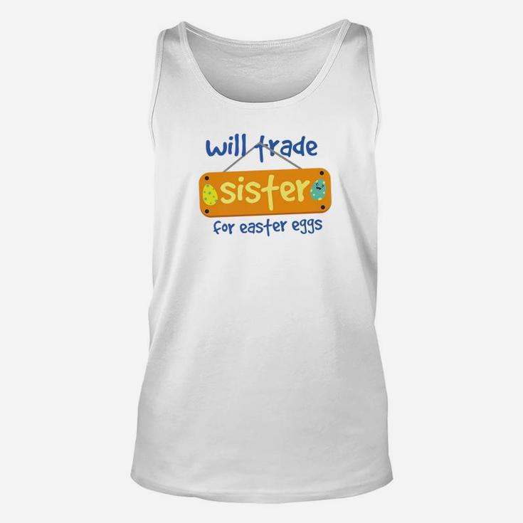Will Trade Sister For Easter Eggs Egg Hunting Unisex Tank Top