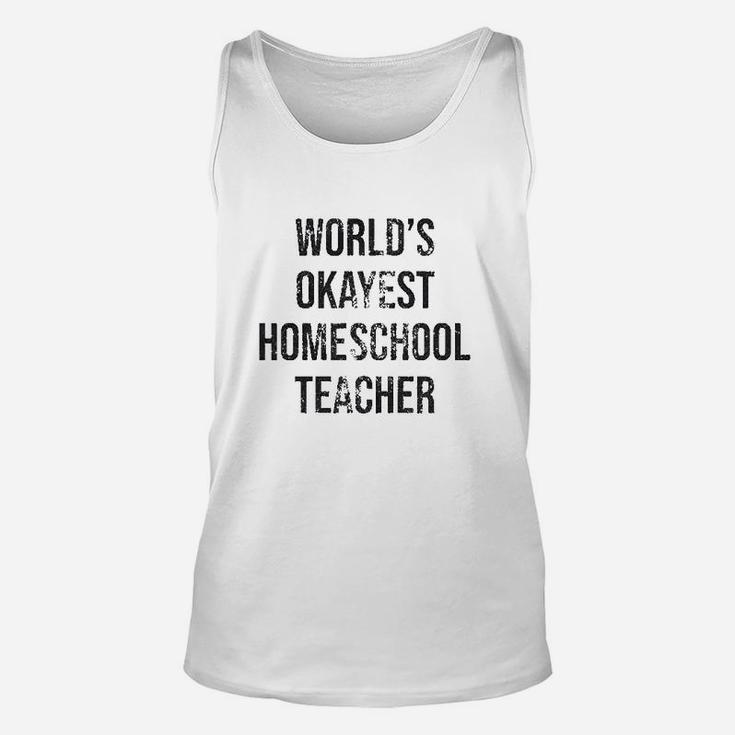 Worlds Okayest Homeschool Teacher Unisex Tank Top