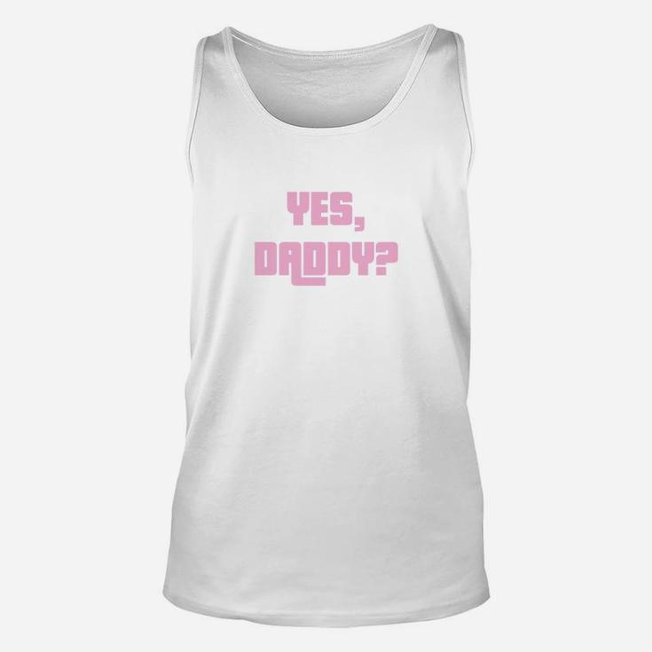 Yes Daddy Dad Shirts Funny Humor Unisex Tank Top