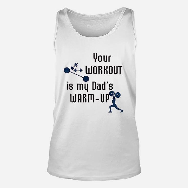 Your Workout Is My Dads Warm Up Unisex Tank Top
