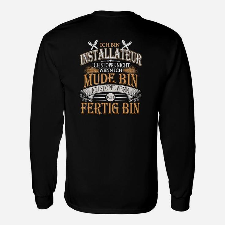 Installateur Motto Langarmshirts: Ich stoppe, wenn ich fertig bin - Handwerker