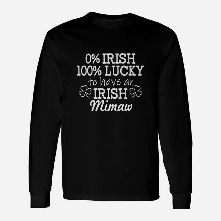 0 Percent Irish 100 Percent Lucky To Have An Irish Mimaw St Patricks Day Long Sleeve T-Shirt