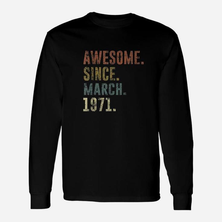 1971 Birthday Vintage Awesome Since March 1971 Long Sleeve T-Shirt