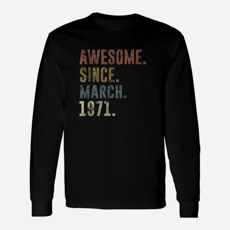1971 Birthday Vintage Awesome Since March 1971 Long Sleeve T-Shirt