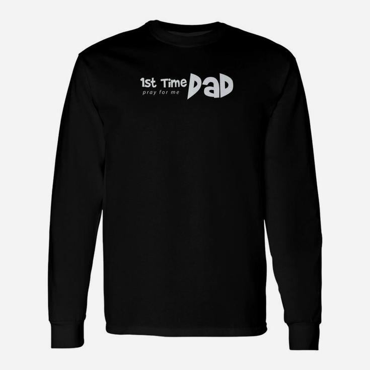 1st Time Dad Pray For Me Saying Father Daddy Shirt Long Sleeve T-Shirt