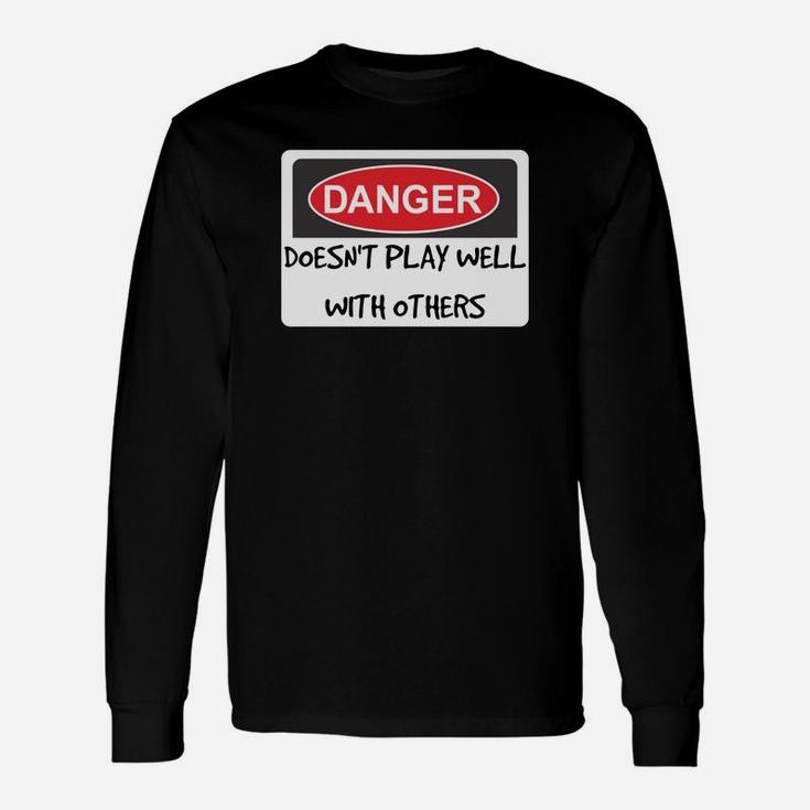 Danger Sign Doesn't Play Well With Others Long Sleeve T-Shirt