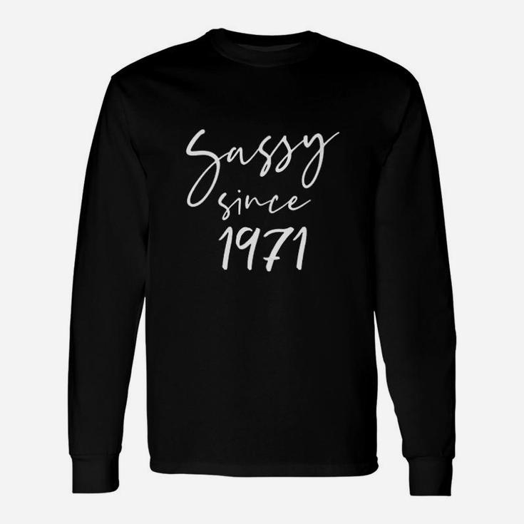 50 Vintage Sassy Since 1971 Classic Awesome Long Sleeve T-Shirt
