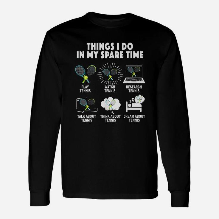 6 Things I Do In My Spare Time Tennis Lover Long Sleeve T-Shirt