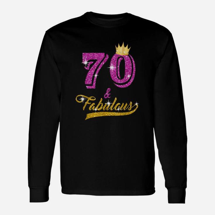 70 And Fabulous 70 Years Old 70th Birthday Long Sleeve T-Shirt