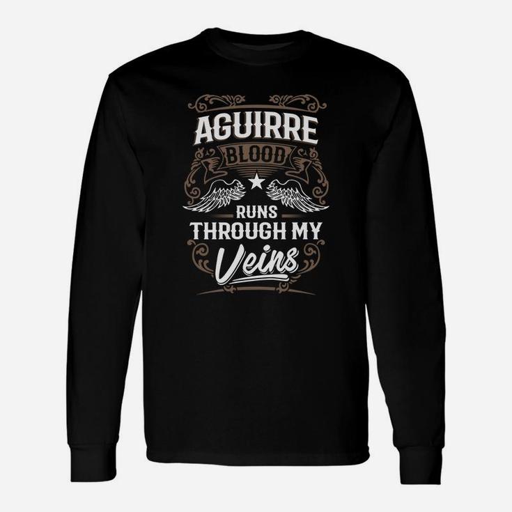 Aguirre Blood Runs Through My Veins Legend Name Shirt Long Sleeve T-Shirt