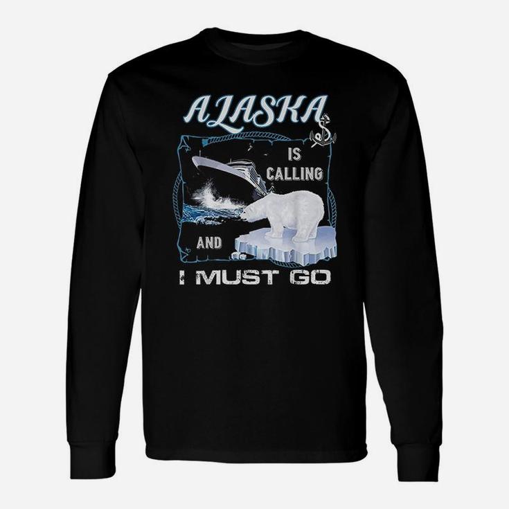 Alaska Is Calling And I Must Go Cruising Long Sleeve T-Shirt