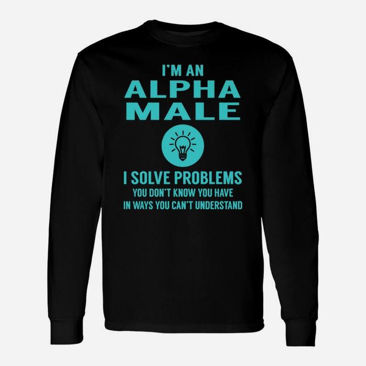 Alpha Male I Solve Problem Job Title Shirts Long Sleeve T-Shirt
