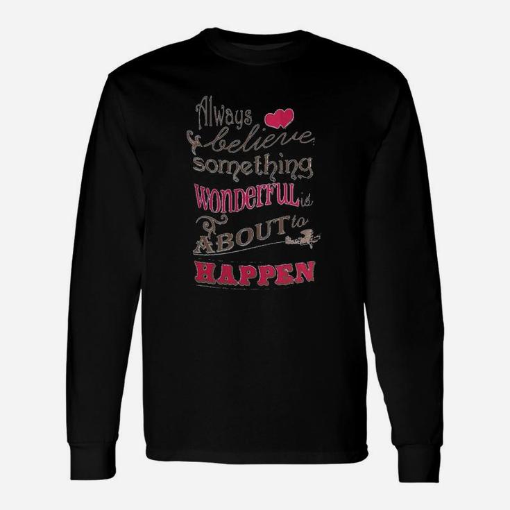 Always Believe That Something Wonderful Is About To Happen Hearts Long Sleeve T-Shirt