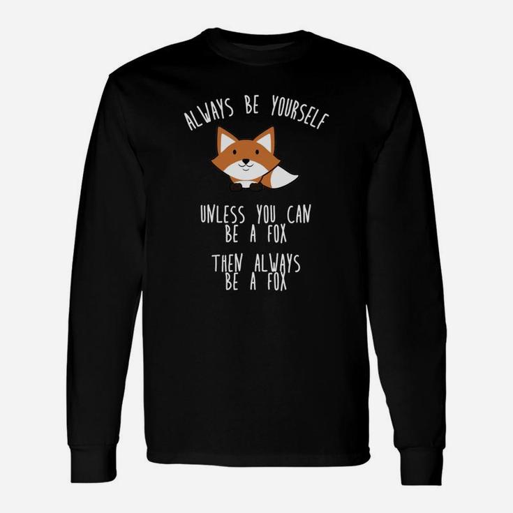Always Be Yourself Unless Fox Tee Fox Tshirt Long Sleeve T-Shirt