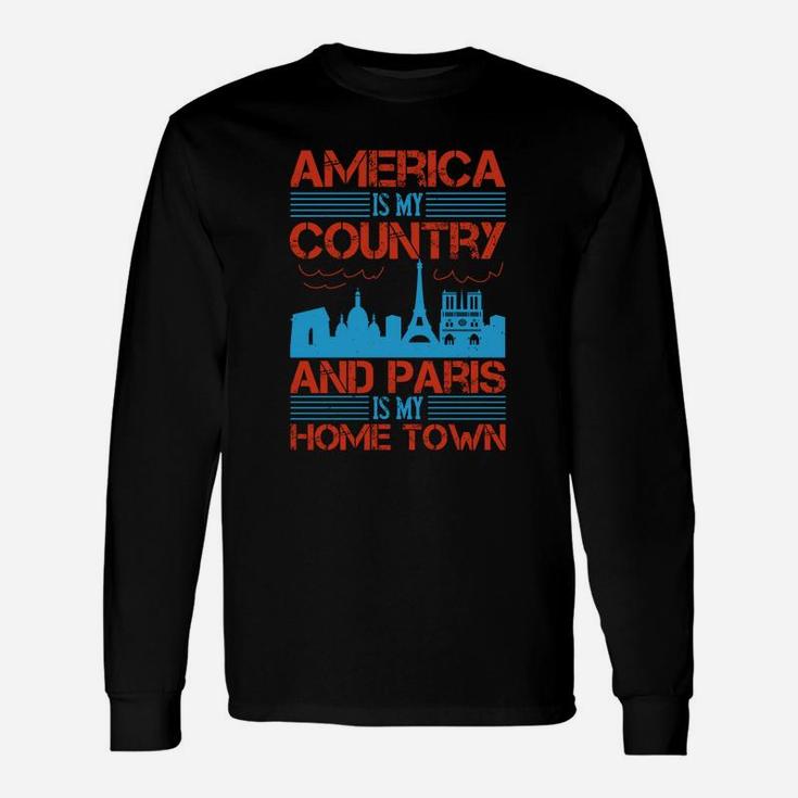 America Is My Country And Paris Is My Home Town Long Sleeve T-Shirt