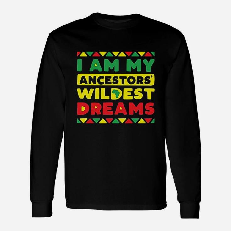 I Am My Ancestors Wildest Dreams Vintage Black History Long Sleeve T-Shirt