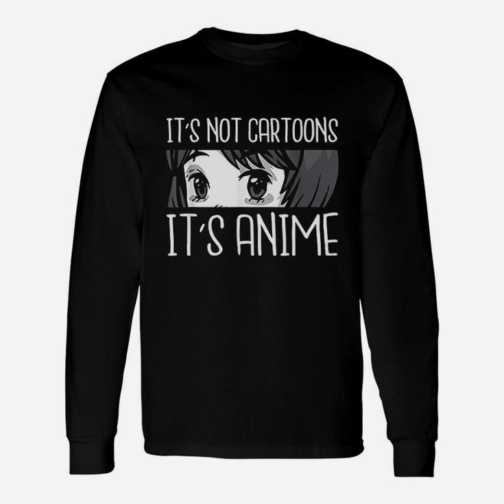 Anime Girl L Its Not Cartoons Its Anime L Anime Lover Long Sleeve T-Shirt