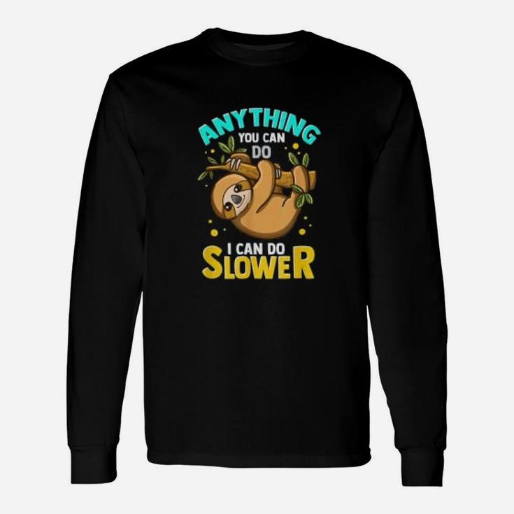 Anything You Can Do I Can Do Slower Lazy Sloth Graphic Long Sleeve T-Shirt