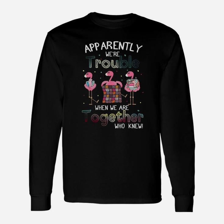 Apparently We're Trouble When We Are Together Flamingo Shirt Apparently We're Trouble When We Are Together Flamingo Shirt