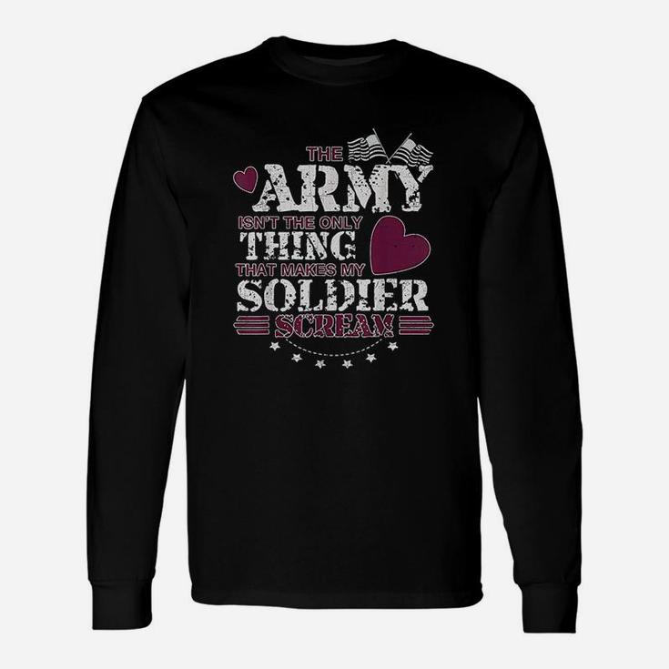 Army Wife Girlfriend Make My Soldier Scream Long Sleeve T-Shirt
