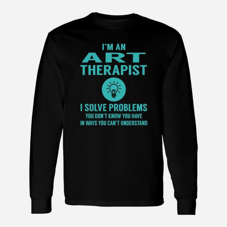 Art Therapist I Solve Problem Job Title Shirts Long Sleeve T-Shirt