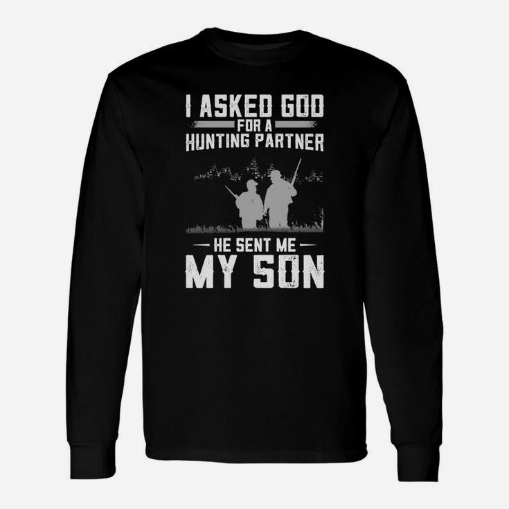 I Asked God For A Hunting Partner He Sent Me My Son Long Sleeve T-Shirt