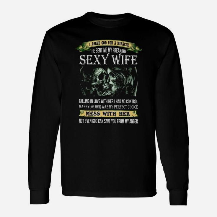 I Asked God For A Miracle He Sent Me My Wife Long Sleeve T-Shirt