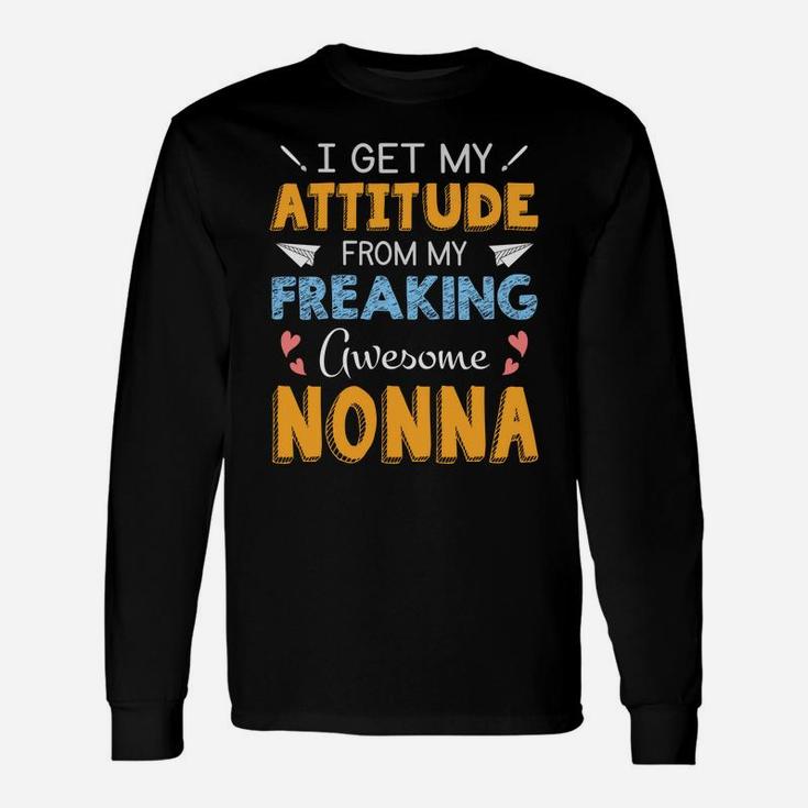 I Get My Attitude From My Freaking Awesome Nonna Cool Long Sleeve T-Shirt