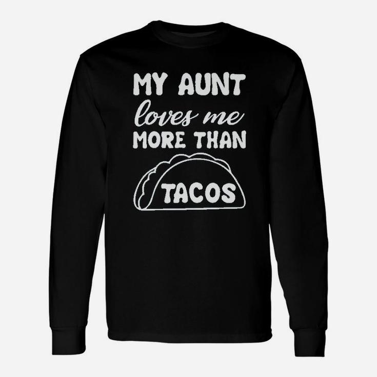 My Aunt Loves Me More Than Tacos Aunite Loves Taco Cute Long Sleeve T-Shirt