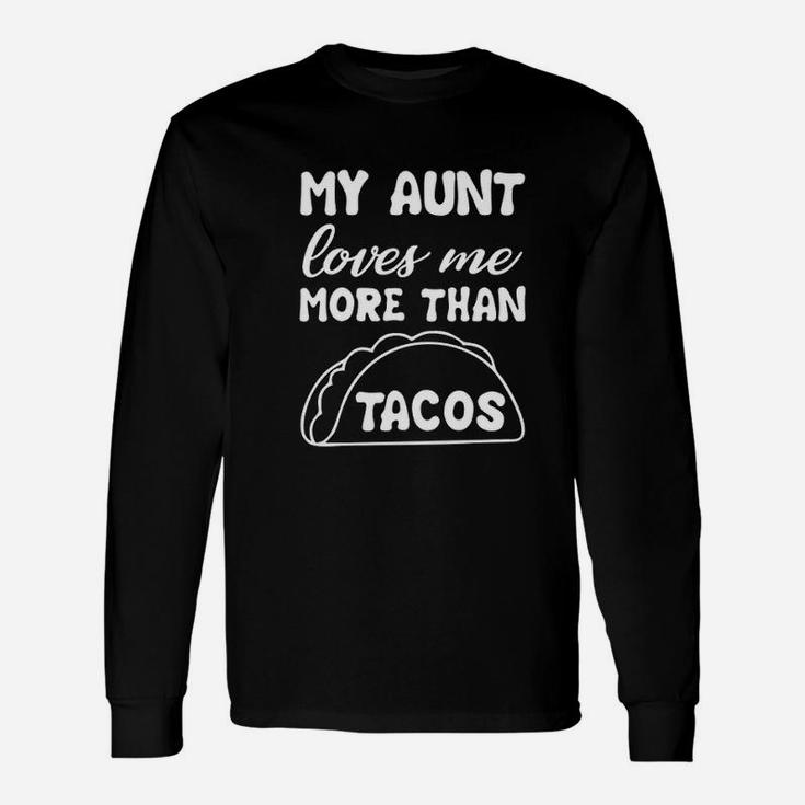 My Aunt Loves Me More Than Tacos Aunite Loves Taco Long Sleeve T-Shirt