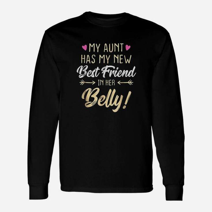 My Aunt Has My New Best Friend In Her Belly Long Sleeve T-Shirt