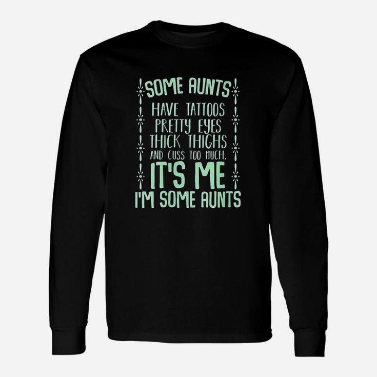 Some Aunts Cuss Too Much Auntie Quotes Long Sleeve T-Shirt