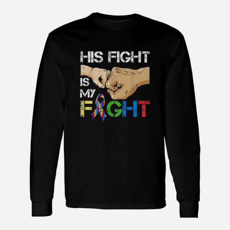 Autism Awareness Day Dad His Fight Is My Fight Autism Shirt Long Sleeve T-Shirt