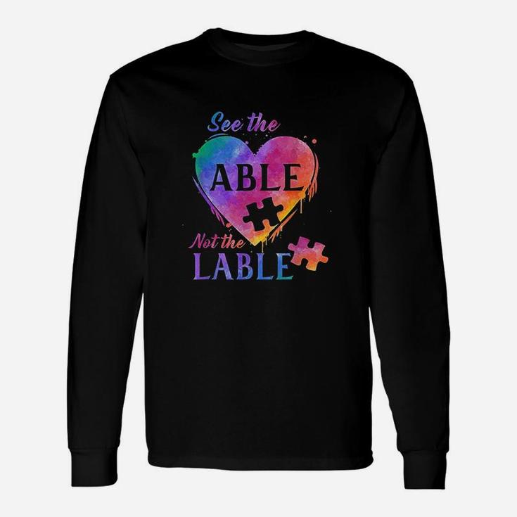 Autism Awareness Puzzle Heart See The Able Not The Label Long Sleeve T-Shirt