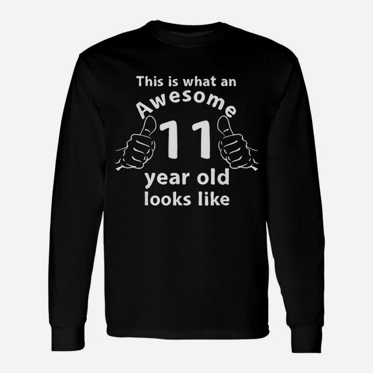 This Is What An Awesome 11 Year Old Looks Like Long Sleeve T-Shirt