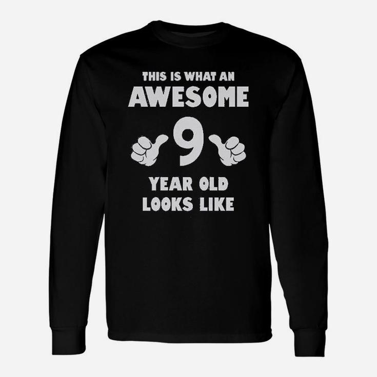 This Is What An Awesome 9 Year Old Looks Like Long Sleeve T-Shirt