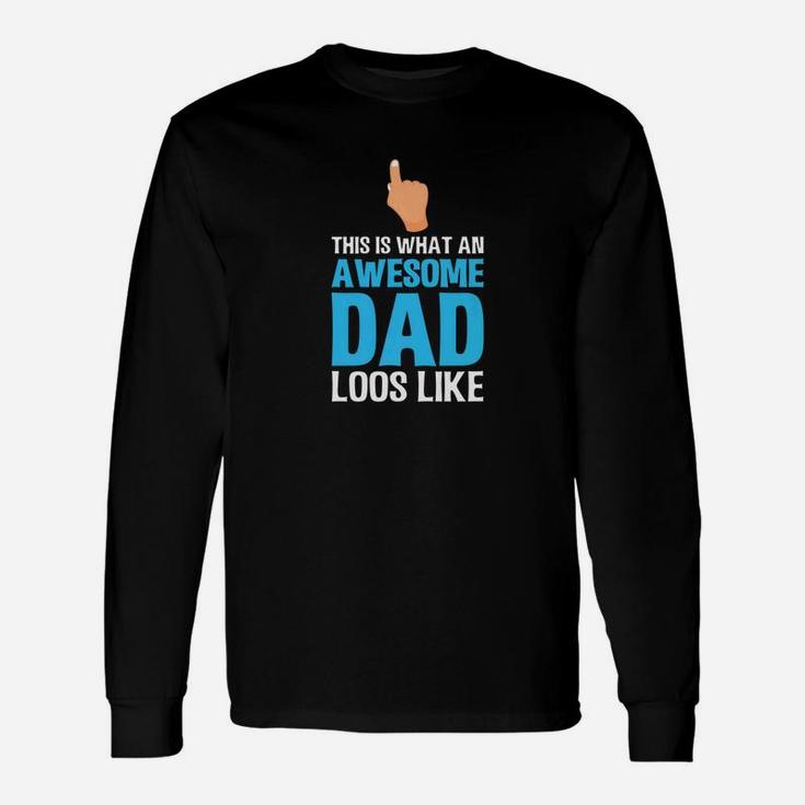 This Is What An Awesome Dad Looks Like Fathers Day Long Sleeve T-Shirt