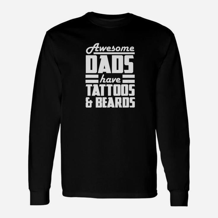 Awesome Dads Have Tattoos And Beards Bearded Dad Tee Long Sleeve T-Shirt