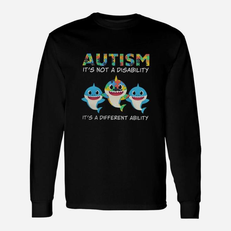 Baby Sharks Autism Its Not A Disability Its A Different Ability Long Sleeve T-Shirt