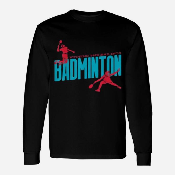 Badminton Smash Player Dad Sports Hobby Themed Graphic Print Long Sleeve T-Shirt
